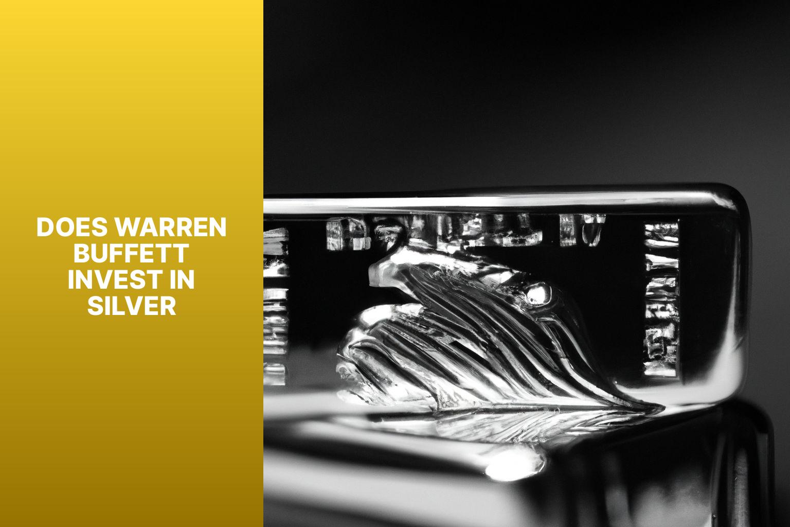 Does Warren Buffett Invest In Silver